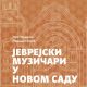 Novi Sad: Promocija knjige Jevrejski muzičari u Novom Sadu